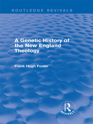 cover image of A Genetic History of New England Theology (Routledge Revivals)